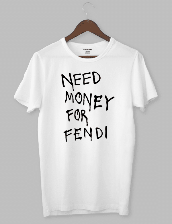 Футболка с прикольным принтом "NEED MONEY FOR FENDI"