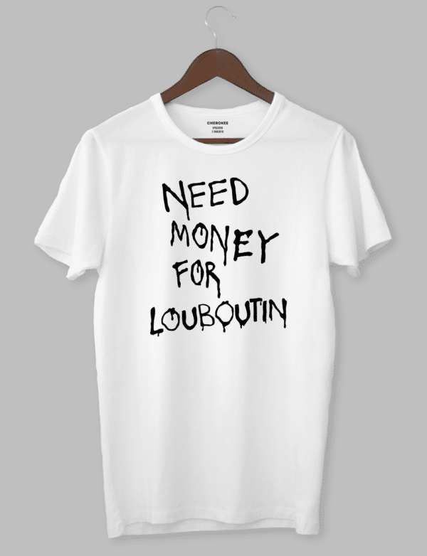 Футболка с дизайном "NEED MONEY FOR LOUBOUTIN"