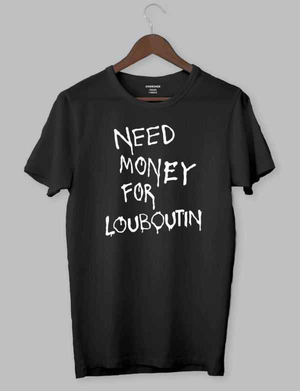 Футболка с дизайном "NEED MONEY FOR LOUBOUTIN"