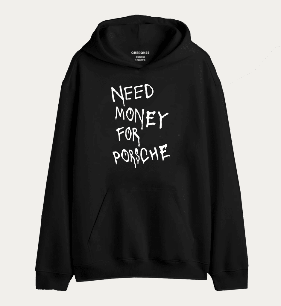 Худі толстовка з прикольним принтом “NEED MONEY FOR PORSCHE”