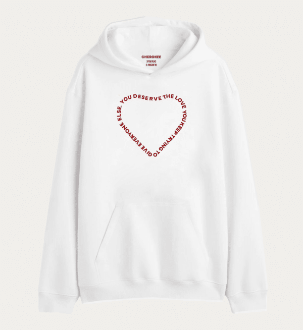 Толстовка з принтом "YOU DESERVE THE LOVE YOU KEEP TRYING TO GIVE EVERYONE ELSE."