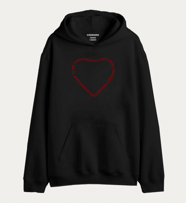 Толстовка з принтом "YOU DESERVE THE LOVE YOU KEEP TRYING TO GIVE EVERYONE ELSE."