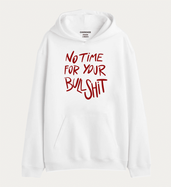 Толстовка з прикольним дизайном "NO TIME FOR YOUR BULLSHIT"
