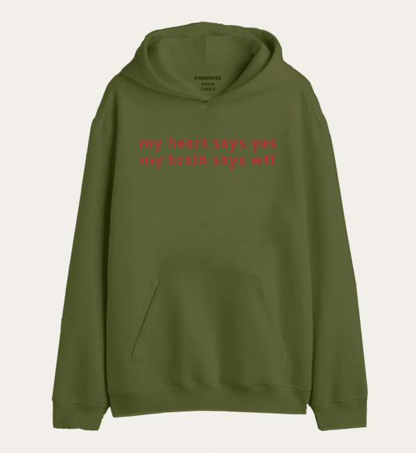 Толстовка з прикольним дизайном "my heart says yes my brain says wtf"