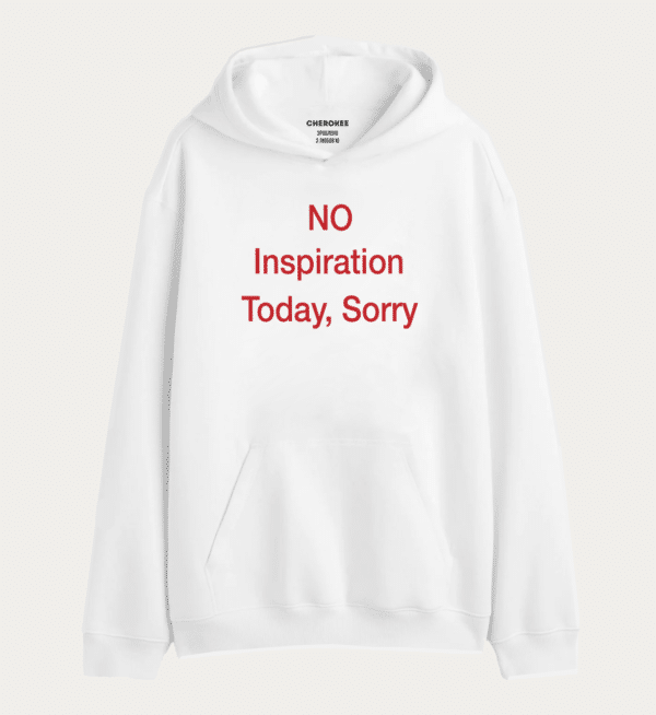 Толстовка з дизайном "NO Inspiration Today, Sorry"