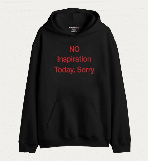 Толстовка з дизайном "NO Inspiration Today, Sorry"