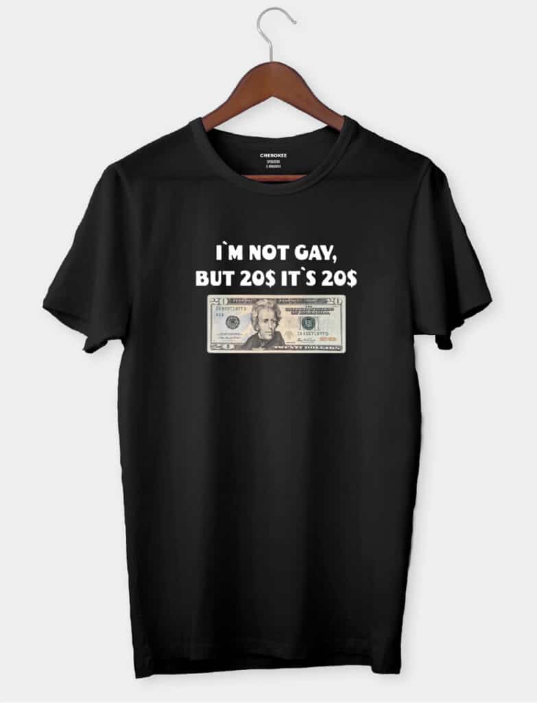 Футболка з стильним дизайном “I’m not gay, but 20$ it’s 20$”