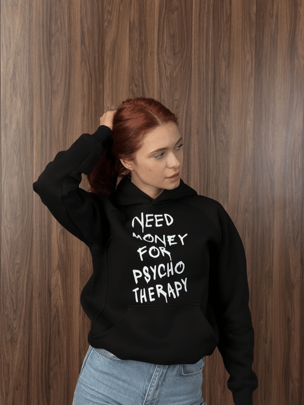 Худі унісекс з принтом "Need money for psycho therapy"