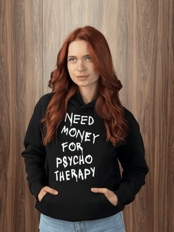 Худі унісекс з принтом "Need money for psycho therapy"