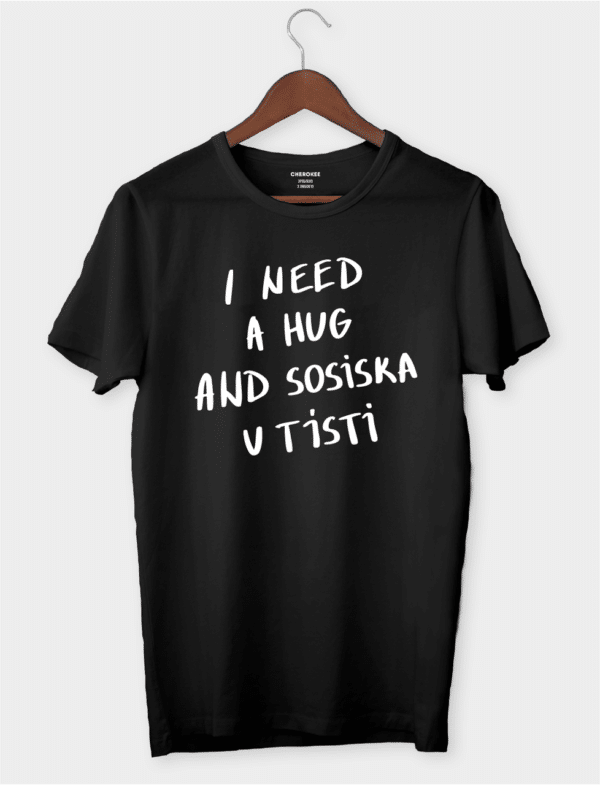 Футболка з принтом "I Need a Hug and Sosiska v Tisti"