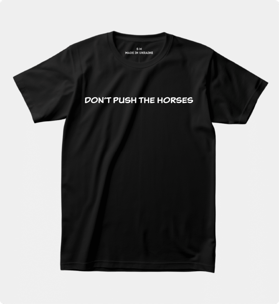 Футболка з прикольним написом “Don’t push the horses”