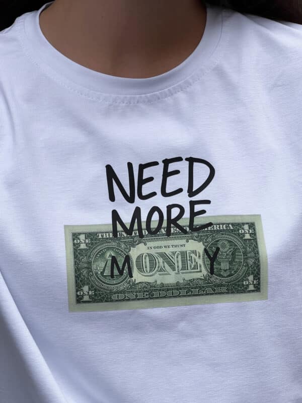 Футболка з життєвим принтом "Need more money"